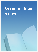 Green on blue : a novel
