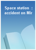 Space station  : accident on Mir