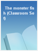 The monster fish (Classroom Set)