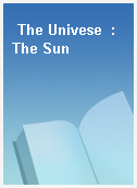 The Univese  : The Sun