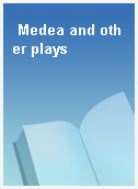 Medea and other plays