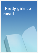 Pretty girls : a novel
