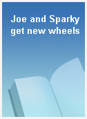 Joe and Sparky get new wheels