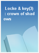Locke & key(3)  : crown of shadows
