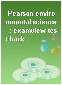 Pearson environmental science  : examview test back