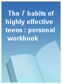 The 7 habits of highly effective teens : personal workbook