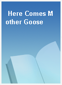 Here Comes Mother Goose