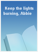 Keep the lights burning, Abbie