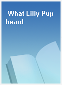 What Lilly Pup heard