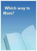 Which way to Mars?