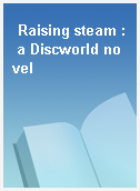 Raising steam : a Discworld novel