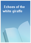 Echoes of the white giraffe