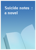 Suicide notes  : a novel