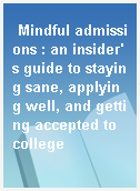 Mindful admissions : an insider