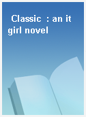 Classic  : an it girl novel