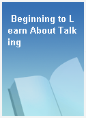 Beginning to Learn About Talking