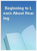 Beginning to Learn About Hearing