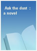 Ask the dust  : a novel