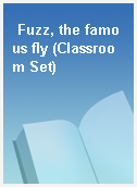 Fuzz, the famous fly (Classroom Set)