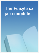 The Forsyte saga : complete