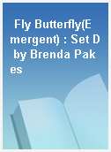 Fly Butterfly(Emergent) : Set D by Brenda Pakes