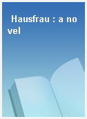 Hausfrau : a novel