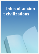 Tales of ancient civilizations