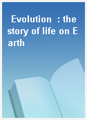 Evolution  : the story of life on Earth