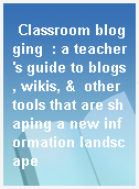 Classroom blogging  : a teacher