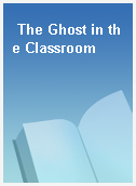 The Ghost in the Classroom