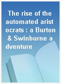 The rise of the automated aristocrats : a Burton & Swinburne adventure