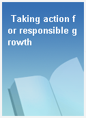 Taking action for responsible growth