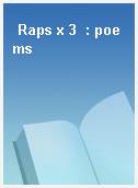 Raps x 3  : poems