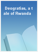 Deogratias, a tale of Rwanda