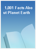 1,001 Facts About Planet Earth