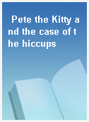 Pete the Kitty and the case of the hiccups