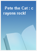 Pete the Cat : crayons rock!