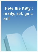 Pete the Kitty : ready, set, go-cart!