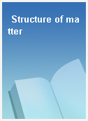 Structure of matter