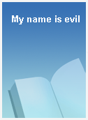 My name is evil