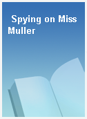 Spying on Miss Muller