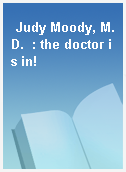 Judy Moody, M.D.  : the doctor is in!