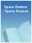 Space Busters  : Space Dramas