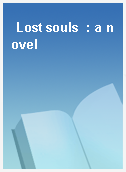 Lost souls  : a novel