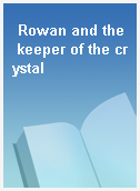 Rowan and the keeper of the crystal