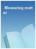 Measuring matter