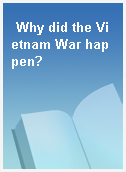 Why did the Vietnam War happen?