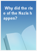 Why did the rise of the Nazis happen?