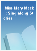 Miss Mary Mack  : Sing-along Stories