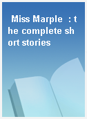 Miss Marple  : the complete short stories